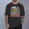 Will Yap About Books Reader Bookworm Librarian T-Shirt Gifts for Him