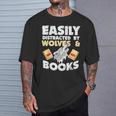 Wolf Lover Easily Distracted By Wolves And Books Read T-Shirt Gifts for Him Wolf Lover Easily Distracted By Wolves And Books Read T-Shirt Gifts for Him