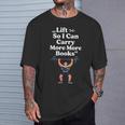 Women's Lift So I Can Carry More Books Reading Workout T-Shirt Gifts for Him