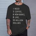 Women's I Need 1 Coffee 6 New Books 10 Million Dollars Quote T-Shirt Gifts for Him
