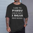 Women's I Like To Party Mean Read Books Reader T-Shirt Gifts for Him