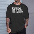 Women's Read Books Lift Weights Fight Fascists Reading Activism T-Shirt Gifts for Him
