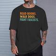 Women's Read Books Walk Dogs Fight Fascists T-Shirt Gifts for Him Women's Read Books Walk Dogs Fight Fascists T-Shirt Gifts for Him
