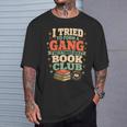 Women's I Tried To Form A Gang But It Turned Into A Book Club T-Shirt Gifts for Him Women's I Tried To Form A Gang But It Turned Into A Book Club T-Shirt Gifts for Him