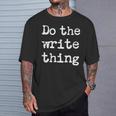 Do The Write Thing Author Book Journalist Novelist T-Shirt Gifts for Him