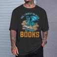 Yes I Really Do Need All These Books Dragon T-Shirt Gifts for Him