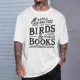 Birding Bird Watcher Birder Easily Distracted By Birds Books T-Shirt Gifts for Him
