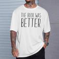 The Book Was Better Reading Lover T-Shirt Gifts for Him