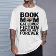Book Mom Cat Lover Fiction And Felines Forever T-Shirt Gifts for Him