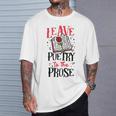 Book Reading Leave Poetry To The Prose T-Shirt Gifts for Him