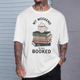 My Weekend Is All Booked Book Lovers Bookish Women T-Shirt Gifts for Him