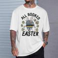 All Booked For Easter Bunny And Books Lovers Teacher For Men Women T-Shirt Gifts for Him