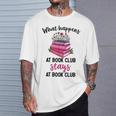 Booklover What Happens At Book Club Stays At Book Club T-Shirt Gifts for Him