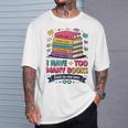 I Have Too Many Books Said No One Ever Reader T-Shirt Gifts for Him I Have Too Many Books Said No One Ever Reader T-Shirt Gifts for Him