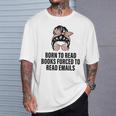 Born To Read Books Forced To Read Emails Messy Bun Reading T-Shirt Gifts for Him