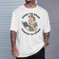 Born To Read Forced To Work Bibliophiles Book Lover T-Shirt Gifts for Him