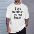 Boys In Books Are Just Better Reading Lover T-Shirt Gifts for Him