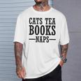 Cats Tea Books Naps Cat Lover T-Shirt Gifts for Him Cats Tea Books Naps Cat Lover T-Shirt Gifts for Him