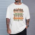 Coffee Starts Me Jesus Keeps Me Going Books Keep Me Sane T-Shirt Gifts for Him