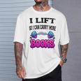 Cool Lift So I Can Carry More Books Reader Workout Saying T-Shirt Gifts for Him