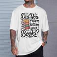 Did You Even Return Your Books Librarian Library T-Shirt Gifts for Him