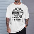 Good Things Come To Those Who Book Flights Travel Lover T-Shirt Gifts for Him