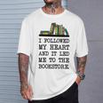 My Heart Led Me To The Bookstore Book Lover Reading T-Shirt Gifts for Him My Heart Led Me To The Bookstore Book Lover Reading T-Shirt Gifts for Him