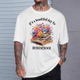 Its A Beautiful Day To Homeschool Books Flowers T-Shirt Gifts for Him Its A Beautiful Day To Homeschool Books Flowers T-Shirt Gifts for Him
