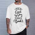 It’s A Good Day To Read A Book Reading For Book Lover T-Shirt Gifts for Him It’s A Good Day To Read A Book Reading For Book Lover T-Shirt Gifts for Him