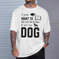 I Just Want To Read Books And Pet My Dog Reading T-Shirt Gifts for Him I Just Want To Read Books And Pet My Dog Reading T-Shirt Gifts for Him
