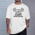I Lift So I Can Carry More Books Gym Reader T-Shirt Gifts for Him I Lift So I Can Carry More Books Gym Reader T-Shirt Gifts for Him