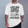 Love God Drink Coffee Read Books For Book Lovers T-Shirt Gifts for Him Love God Drink Coffee Read Books For Book Lovers T-Shirt Gifts for Him