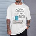 I Like To Party And By Party I Mean Read Books T-Shirt T-Shirt Gifts for Him