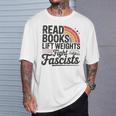 Read Books Lift Weights Fight Fascists Bookworm Book Lover T-Shirt Gifts for Him Read Books Lift Weights Fight Fascists Bookworm Book Lover T-Shirt Gifts for Him