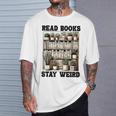 Read Books Stay Weird Book Lover Reading T-Shirt Gifts for Him