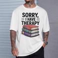 Sorry I Have Therapy Bookworm Bibliophile Reading T-Shirt Gifts for Him