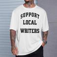 Support Local Author Read Independent Writers Indie Books T-Shirt Gifts for Him Support Local Author Read Independent Writers Indie Books T-Shirt Gifts for Him