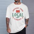 Support Your Local Library Book Lover Reader Bookworm T-Shirt Gifts for Him