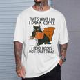 That's What I Do I Read Books I Drink Coffee I Know Things T-Shirt Gifts for Him