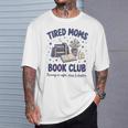 Tired Moms Book Club Reading Mom Coffee Mama Mothers T-Shirt Gifts for Him Tired Moms Book Club Reading Mom Coffee Mama Mothers T-Shirt Gifts for Him
