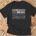 Abibliophobia The Fear Of Running Out Of Books Reading T-Shirt Gifts for Old Men Abibliophobia The Fear Of Running Out Of Books Reading T-Shirt Gifts for Old Men