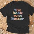 The Book Was Better Bookworm Literature Book Lover T-Shirt Gifts for Old Men The Book Was Better Bookworm Literature Book Lover T-Shirt Gifts for Old Men