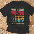 Book Lover When In Doubt Go To The Library T-Shirt Gifts for Old Men