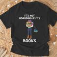 Bookaholic Book Reading Its Not Hoarding If Its Books T-Shirt Gifts for Old Men