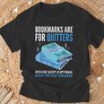 Bookmarks Are For Quitters Book Lover Saying T-Shirt Gifts for Old Men