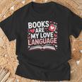 Books Are My Love Language Valentines Book Lover Teacher T-Shirt Gifts for Old Men Books Are My Love Language Valentines Book Lover Teacher T-Shirt Gifts for Old Men