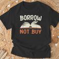 Borrow Not Buy Borrow Books Reading Lover T-Shirt Gifts for Old Men