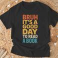 Bruh Its A Good Day To Read A Book Reading Teacher Mom Boys T-Shirt Gifts for Old Men Bruh Its A Good Day To Read A Book Reading Teacher Mom Boys T-Shirt Gifts for Old Men