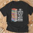 Be Careful Or You'Re In My Next Book For Authors T-Shirt Gifts for Old Men Be Careful Or You'Re In My Next Book For Authors T-Shirt Gifts for Old Men