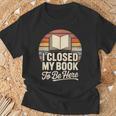 I Closed My Book To Be Here Reading T-Shirt Gifts for Old Men